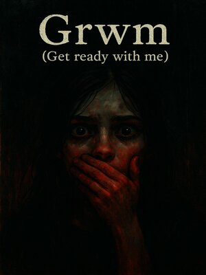 cover image of Grwm  (Get ready with me)